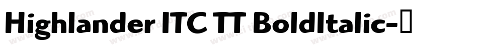 Highlander ITC TT BoldItalic字体转换